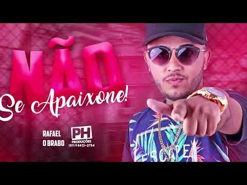 RAFAEL O BRABO - NÃO SE APAIXONE