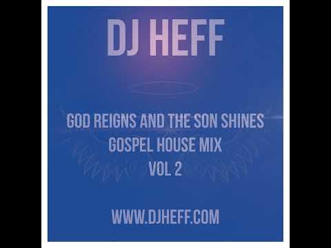 God Reigns And The Son Shines House Mix Vol 2