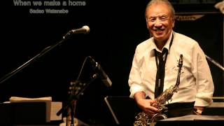 Sadao Watanabe - When we make a home