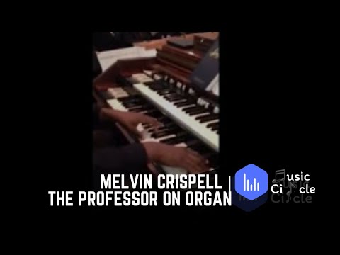 Melvin Crispell | The Professor On Organ