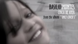 Chica de Ayer, Nacha Pop cover by Basilio Montes. From the album; Empty Covers