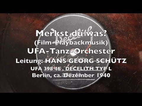 Merkst du was? UFA-Orchester - Hans Georg Schütz, Rudi Schuricke 1940, 1941, 1944