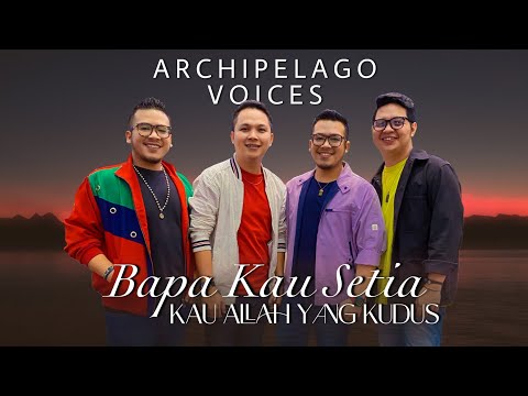 Bapa Kau Setia - Kau Allah Yang Kudus - Archipelago Voices
