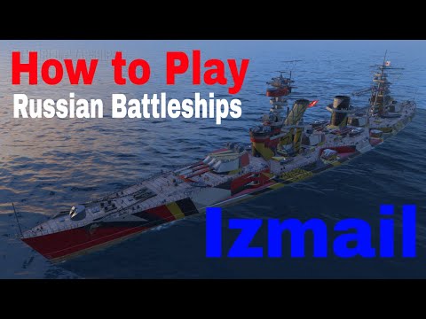 How to Play Russian Battleship Izmail World of Warships Gameplay Guide