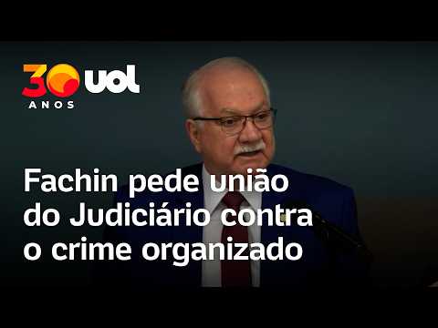 Fachin lança rede nacional de magistrados contra o crime organizado e pede união do Judiciário