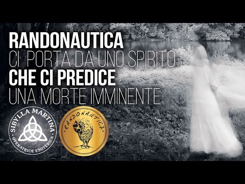 CON RANDONAUTICA SCOPRIAMO UNA MORTE IMMINENTE *SCONVOLGENTE* Sibylla Martina