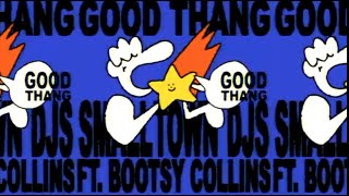 Smalltown DJs   Good Thang Feat  Bootsy Collins