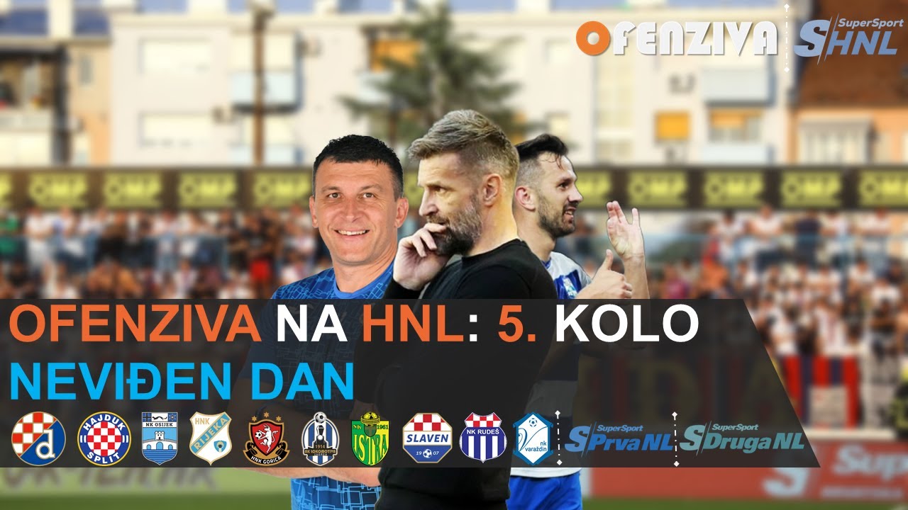 OFENZIVA NA HNL - 5. KOLO - NEVIĐEN DAN