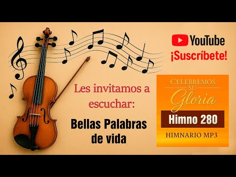 Bellas palabras de vida - Himnario Celebremos su gloria - Himno 280