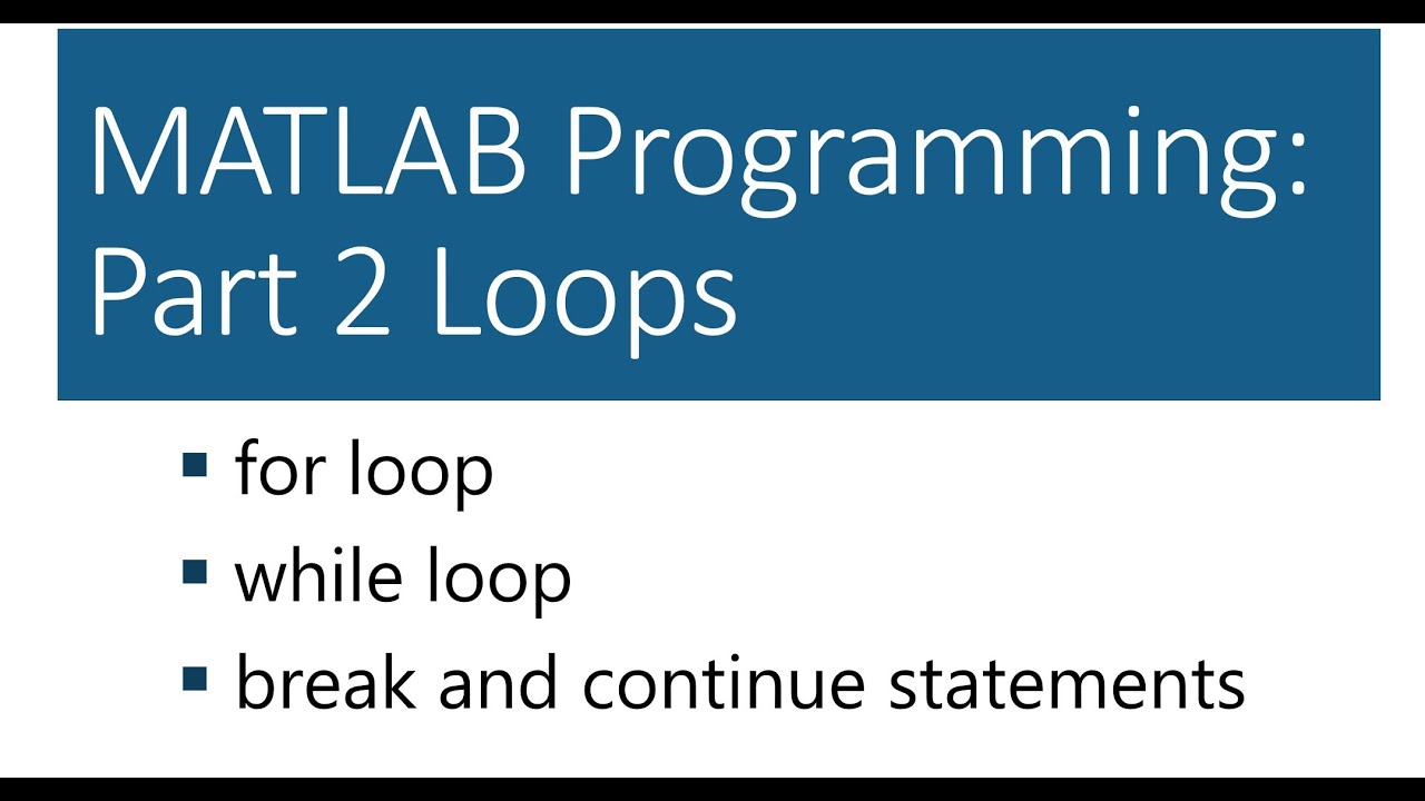 MATLAB Programming: Part 2 Loops