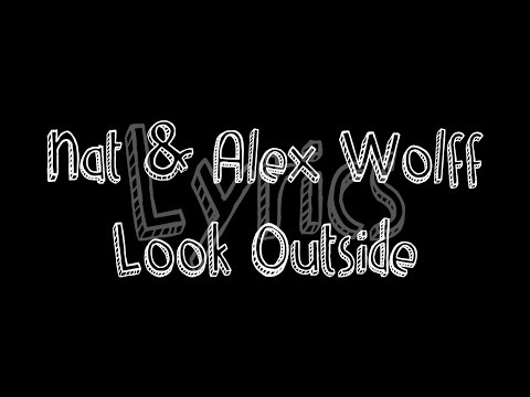 Look Oustide - Nat And Alex Wolff