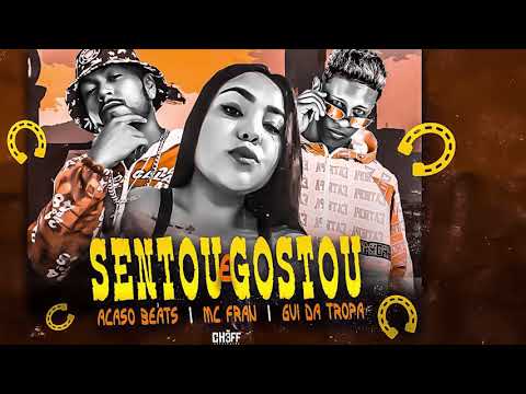 GUI DA TROPA, ACASO BEATS, MC FRAN - SENTOU E GOSTOU