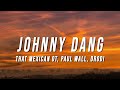 That Mexican OT Johnny Dang Lyrics Ft Paul Wall DRODi