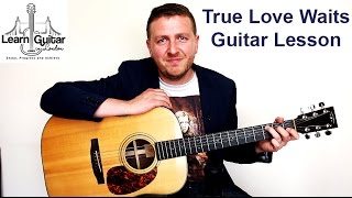 Radiohead - True Love Waits - Acoustic Guitar Lesson - Drue James