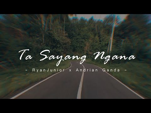 TA SAYANG NGANA - RYANJUNIOR x ANDRIAN GANDA