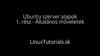 Ubuntu szerver alapok 1. rész - Általános műveletek