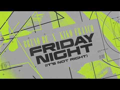 Bruno Be, Kiko Franco - Friday Night (It's Not Right) [Official Lyric Video]