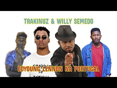 Trakinuz e Willy Semedo juntos... | Edyoung Lennon na Portugal