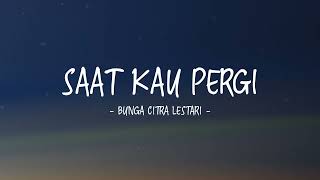 Download lagu Bunga Citra Lestari - Saat Kau Pergi - Lirik Lagu Indo mp3 Download lagu Bunga Citra Lestari - Saat Kau Pergi - Lirik Lagu Indo mp3