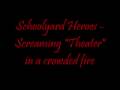 Schoolyard Heroes - Screaming "Theater" in a crowded fire