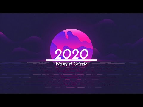 2020 - Nasty / Grizzle | lyrical video