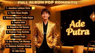 Download lagu Ade Putra Full Album Pop Romantis mp3 Download lagu Ade Putra Full Album Pop Romantis mp3