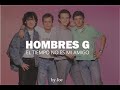 Hombres G - El tiempo no es mi amigo - Joe Gonzales Hombres G - El tiempo no es mi amigo