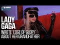 Lady Gaga Tells the Story of How She Wrote “The Edge of Glory” (2011)