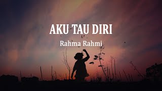 Download lagu Rahma Rahmi - Aku Tau Diri (Lirik Lagu) mp3 Download lagu Rahma Rahmi - Aku Tau Diri (Lirik Lagu) mp3