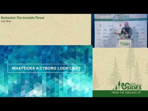 BSidesSF 2022 - Biohacker: The Invisible Threat (Len Noe)