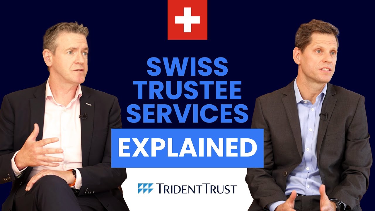 Swiss Trustee Services Explained: Insights from Trident Trust