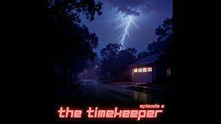 HSP Presents: The Timekeeper Ep. 2 "He's Always Watching."
