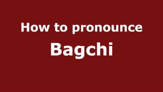 How to pronounce Bagchi
