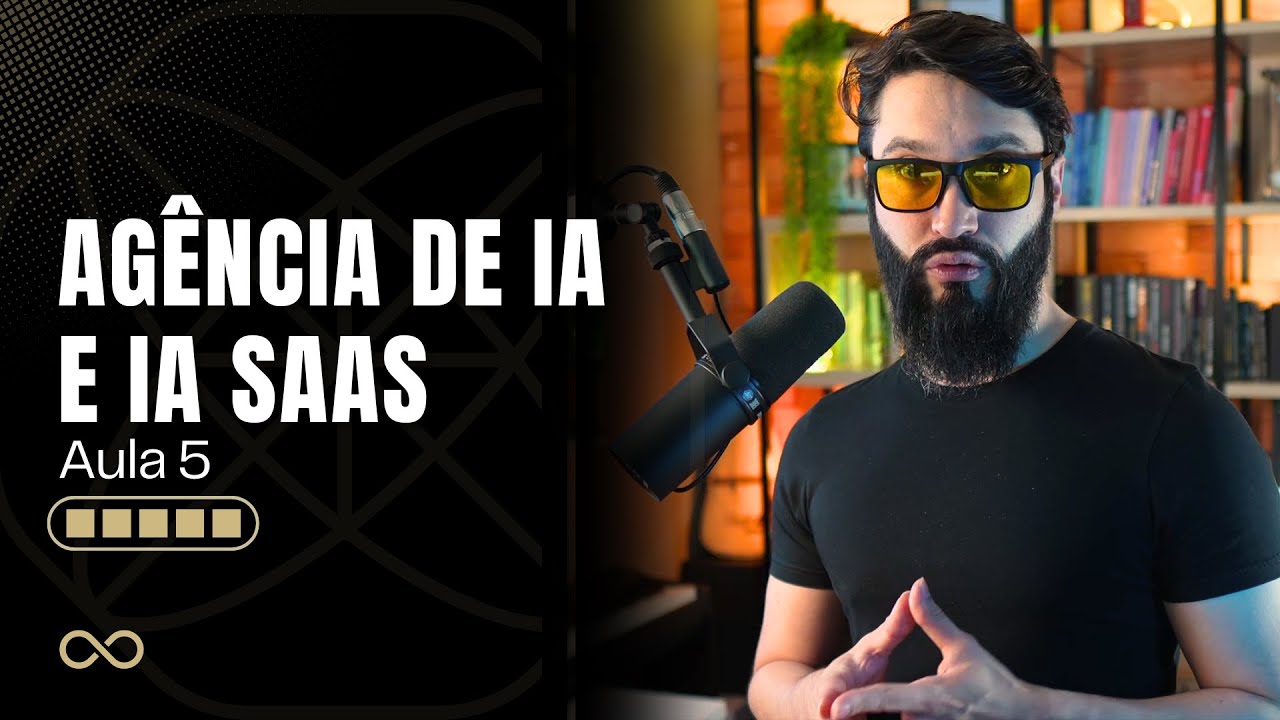 Como criar uma Agencia de IA (AAA) + IA SaaS (AULA 5)