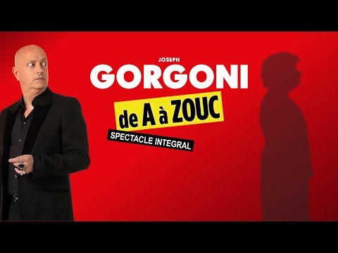 Joseph Gorgoni : de A à Zouc (2016) [SPECTACLE INTEGRAL]
