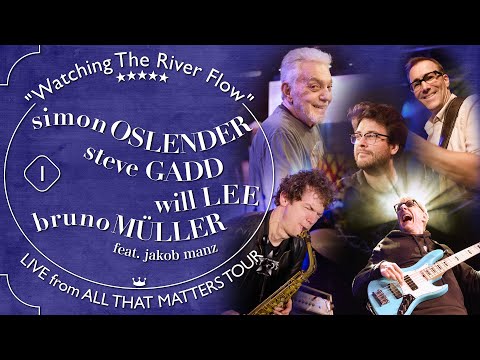 Simon Oslender, Steve Gadd, Will Lee, Bruno Müller feat. Jakob Manz - Watching The River Flow (LIVE)