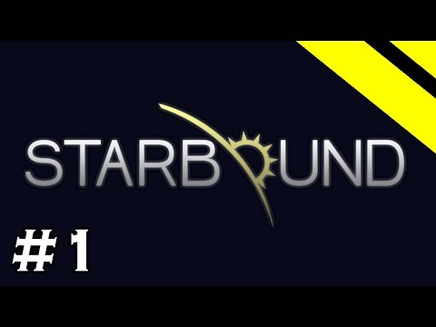 Starbound Let's Play - Episode 1 - 1.0 Update!