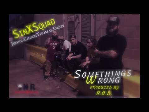 Sin X Squad - Somethings Wrong (prod By ROB)