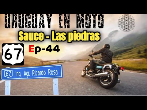 VIAJANDO EN MOTO POR LA RUTA 67 SAUCE - LAS PIEDRAS CANELONES URUGUAY