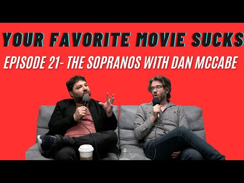 The Sopranos with Dan McCabe - Your Favorite Movie Sucks- Episode 21