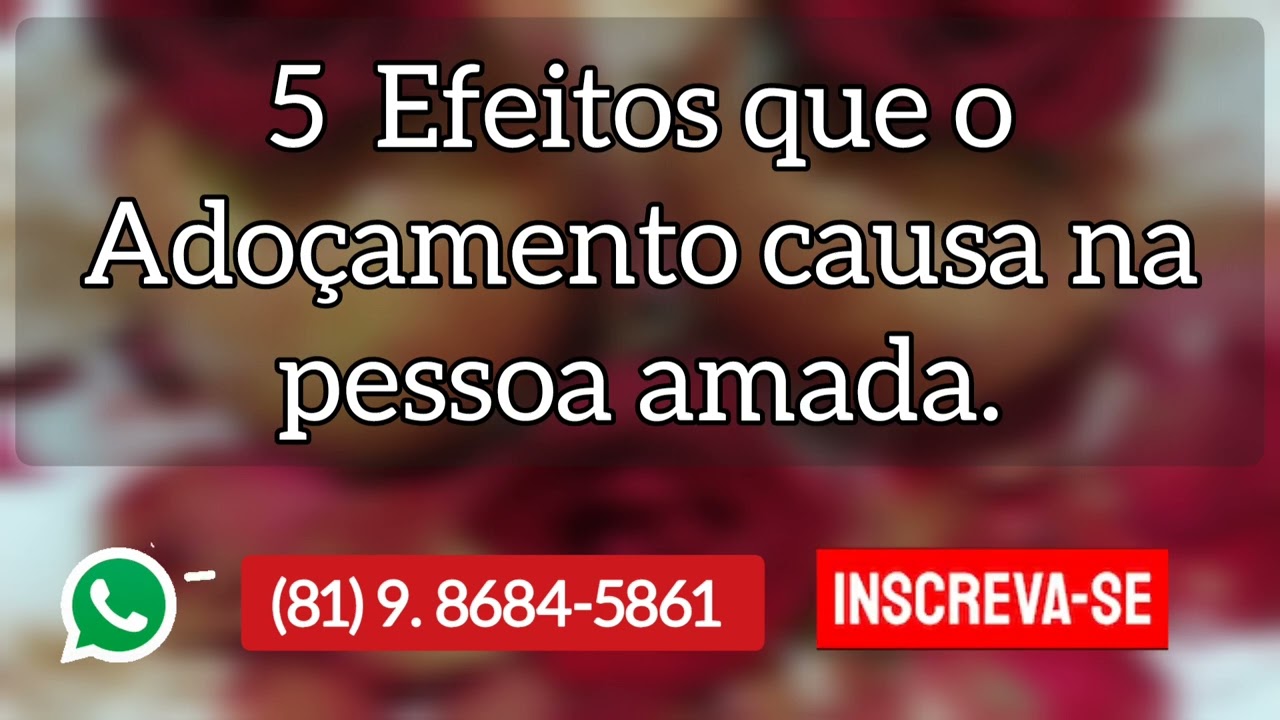 🌼 5 Efeitos e sinais que o Adoçamento causa na pessoa amada.