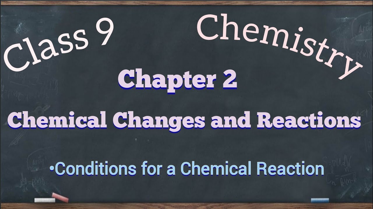 ICSE Chemistry Class9 Chapter 2 Chemical Changes and reactions | Conditions for a Chemical Change