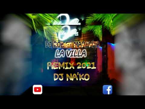 DJ NA'KO FEAT LA VILLA  DJ BOB FT MARONER 2021