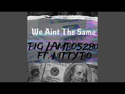 We Aint The Same (feat. Nitty Bo)