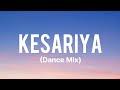 Kesariya (Dance Mix) LYRICS - Brahmastra | Ranbir Kapoor | Alia Bhatt | Amitabh