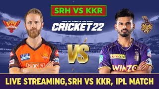 🔴Live IPL 2022 Live Streaming Kolkata Knight Riders vs Sunrisers Hyderabad Live Stream | Cricket22
