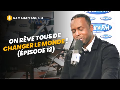 [Ramadan and Co] On rêve tous de changer le monde ! (épisode 12) - Ousmane Timera