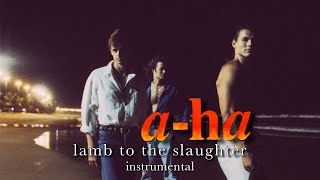 a-ha - Lamb to the Slaughter (Instrumental)