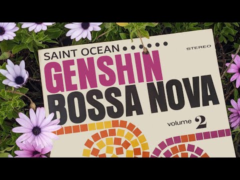 1 More Hour of Relaxing Genshin Impact Bossa Nova