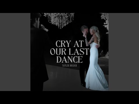 Cry at Our Last Dance (Wedding Version)